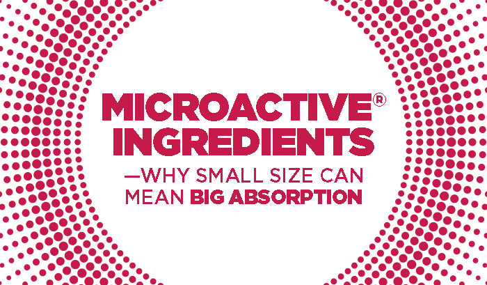 MicroActive Ingredients - Why Small Size can Mean Big Absorption
