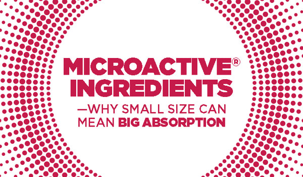 MicroActive Ingredients - Why Small Size can Mean Big Absorption - Maypro
